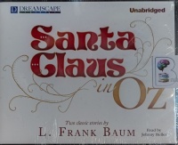 Santa Claus in Oz written by L. Frank Baum performed by Johnny Heller on Audio CD (Unabridged)